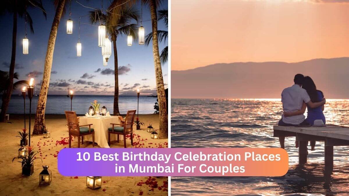 10 Best Birthday Celebration Places in Mumbai For Couples